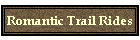 Romantic Trail Rides